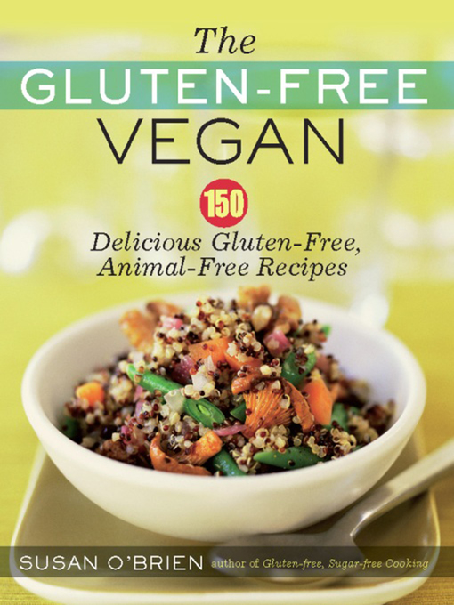 Title details for The Gluten-Free Vegan by Susan O'Brien - Available